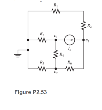 R
R2
R3
V3
R4
R6
R5
Figure P2.53
