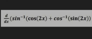 (sin-'(cos(2x) + cos-1(sin(2x))
dx
