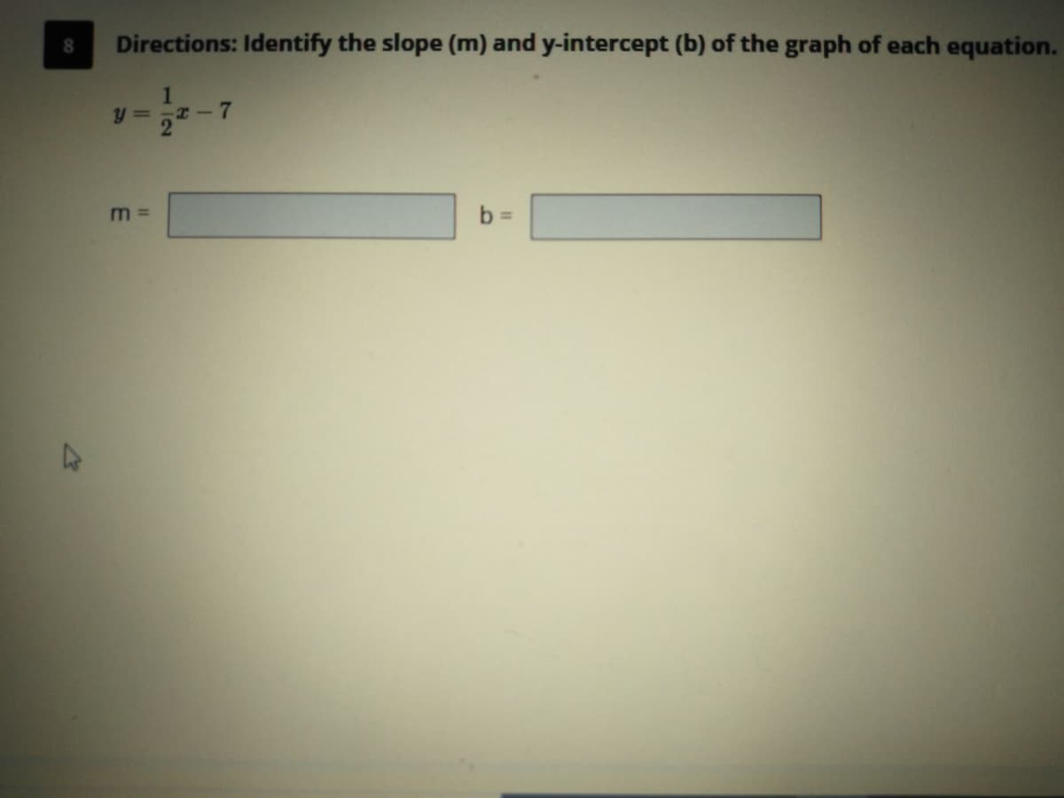 Directions: Identify the slope (m) and y-intercept (b) of the graph of each equation.
8.
-T-7
b =
12
