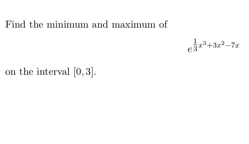Find the minimum and maximum of
on the interval [0,3].
