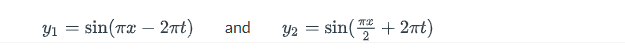 y₁ = sin(x - 2πt)
and
Y2 = sin(+2πt)