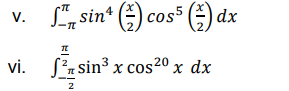 V.
S", sin* () cos5 (G dx
vi.
S?n sin3 x cos20 x dx
2
