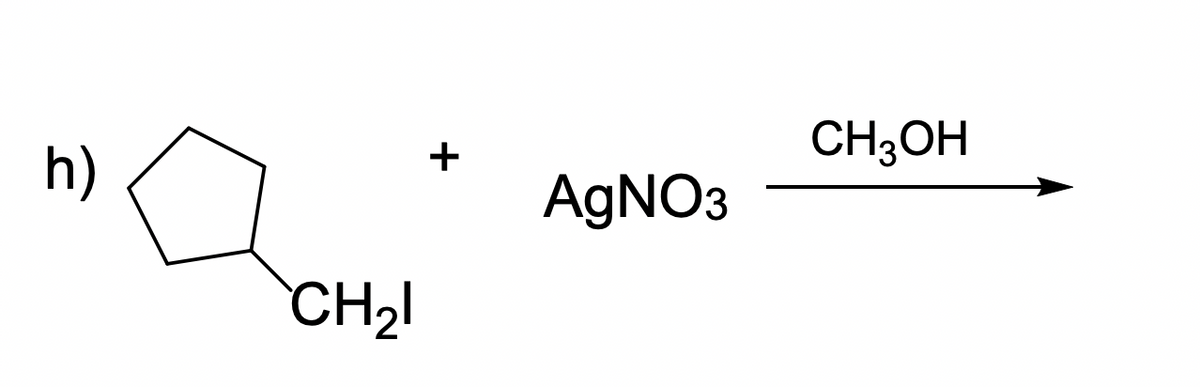 h)
CH₂1
+
AgNO3
CH3OH