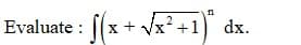 S(x+ Vk* +1)
n
Evaluate :
dx.
