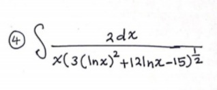 O S-
x(3(Inx)*+12Inx-15)i
(4
2dx
