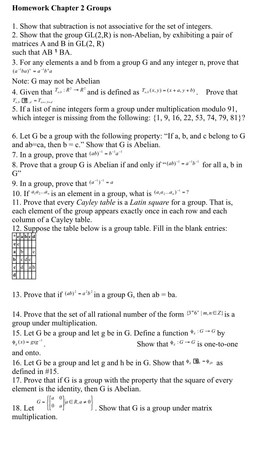 11. Prove that every Cayley table is a Latin square for a group. That is,
each element of the group appears exactly once in each row and each
column of a Cayley table.
