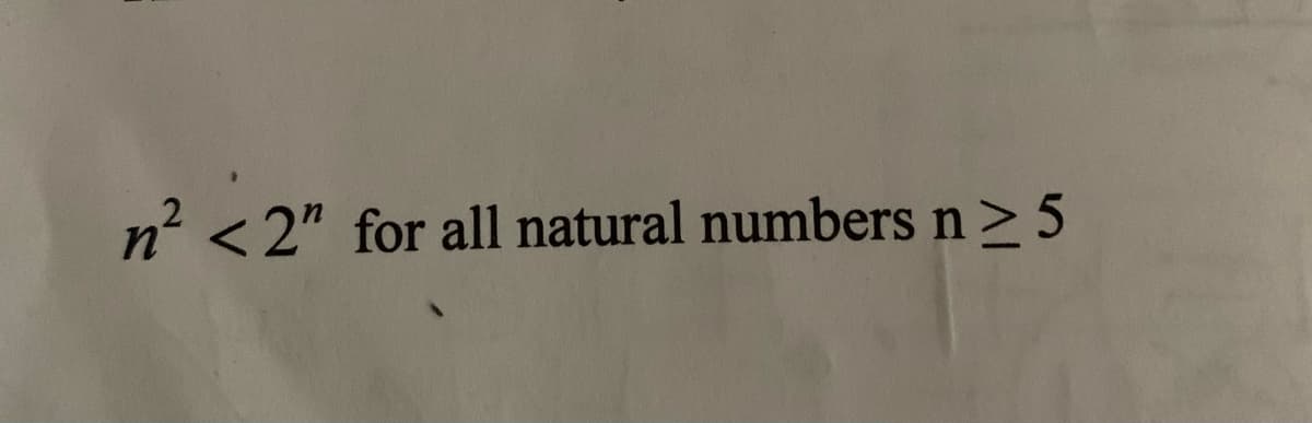 n? < 2" for all natural numbers n> 5
