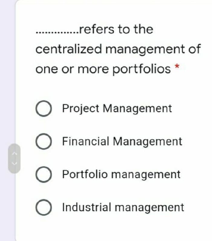 . .refers to the
centralized management of
one or more portfolios
Project Management
Financial Management
Portfolio management
Industrial management
