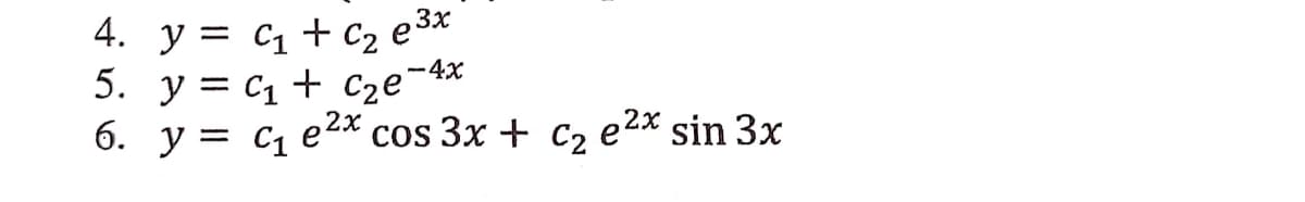 4. у— С1 + с, е3х
5. y = c1 + cze¬4x
6. y = c, e2* cos 3x + C, e2x sin 3x
