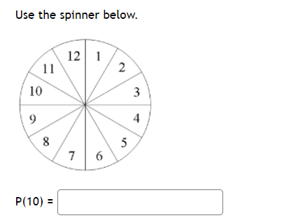 Use the spinner below.
12
11
1
10
9
4
5
7 6
P(10) =
3.
