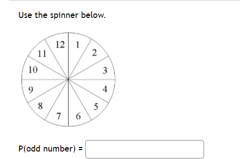 Use the spinner below.
12 1
11
2
10
4
8
7
5
P(odd number)
3.
