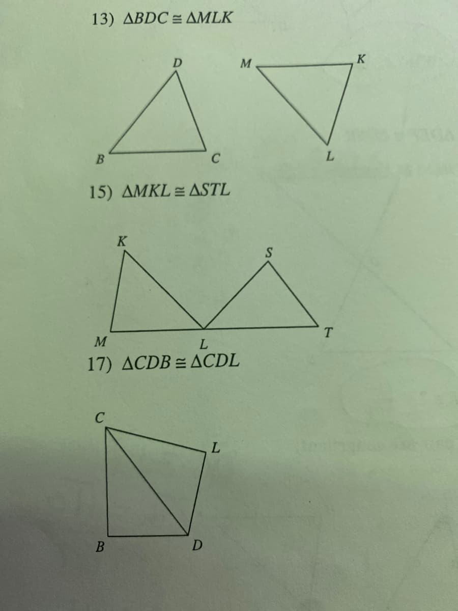 13) ΔΒDC - ΔMLK
M
K
C
L.
15) AMKL = ASTL
K
17) ACDB = ACDL
D
