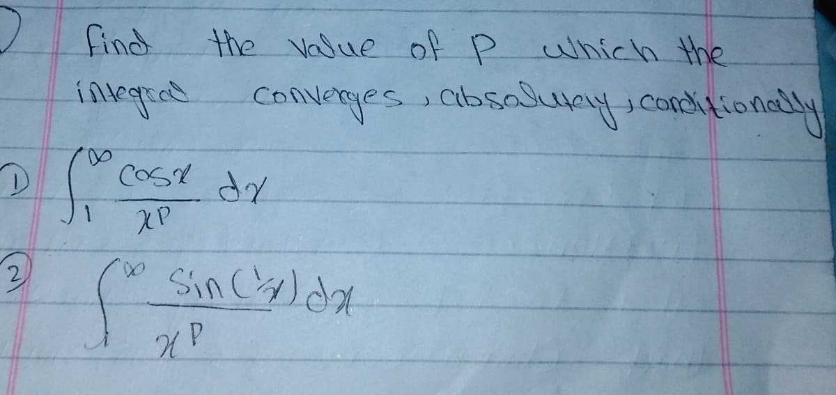 find
the Value of P which the
inagrad
converges absaayscondtitionally
COSY
Sin Cyldt
2
