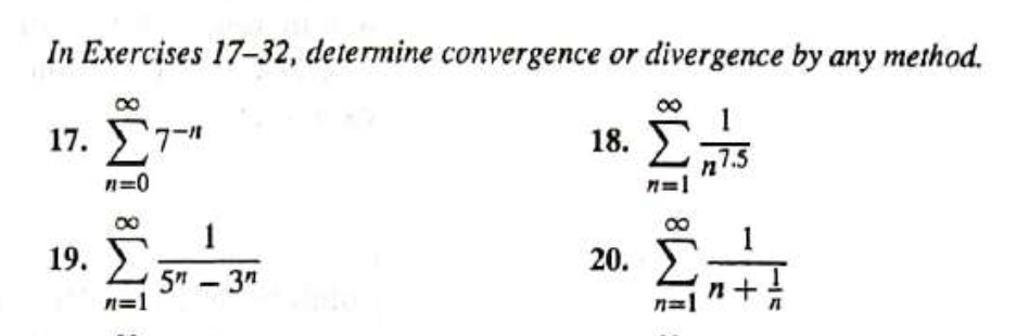 In Exercises 17-32, determine convergence or divergence by any method.
17. E7"
18.
n7.5
n=0
1
19.
20.
5" -3"
n=1
n=1
