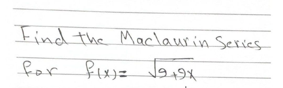 Find the Maclaurin Series
for fexzz Ja

