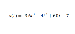 s(t) = 3.6t – 4t2 + 60t – 7
