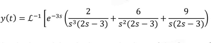 y(t) = L~* [o-* (725 - 3)**F(25 - 3) * s(2s – 3)
2
9
=L-1
