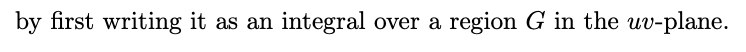 by first writing it as an integral over a region G in the uv-plane.