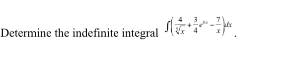 Determine the indefinite integral
4
+
6x