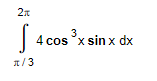2x
x/3
4 cos ³x sin x dx