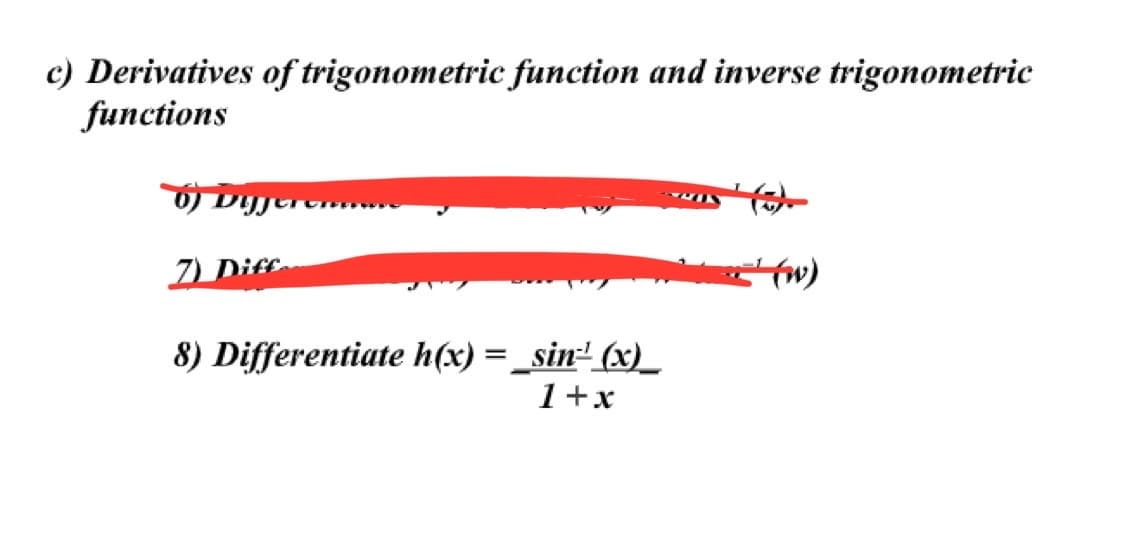 c) Derivatives of trigonometric function and inverse trigonometric
functions
6) Differem....
7) Diff
8) Differentiate h(x) = sin(x)
1+x
MIN
(w)