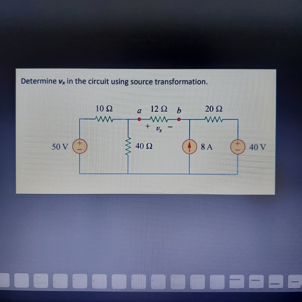 Determine v, in the circuit using source transformation.
10 2
12 2 b
20 2
a
50 V
40 2
8 A
40 V
