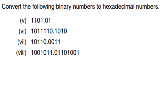 Convert the following binary numbers to hexadecimal numbers.
(v) 1101.01
(vi) 1011110.1010
(vii) 10110.0011
(viii) 1001011.01101001
