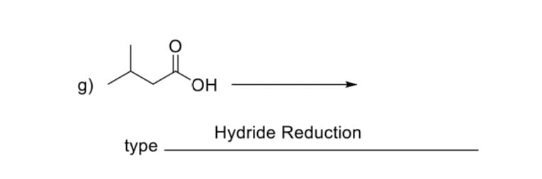 g)
HO,
Hydride Reduction
type
