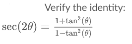Verify the identity:
1+tan? (0)
1-tan? (0)
sec(20) =
