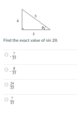 5.
4
3
Find the exact value of sin 20.
25
6.
25
24
25
25
LO
