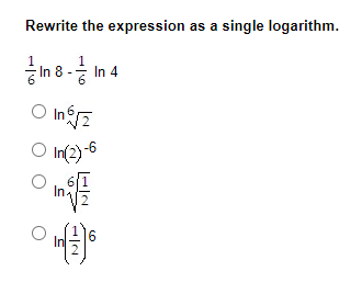 Rewrite
the expression as a single logarithm.
In 8- In 4
O In 6/2
O In(2)-6
Ins
01/775