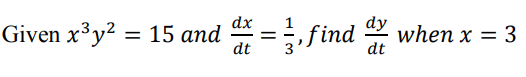 dx
dy
Given x³y² = 15 and
a = find when x = 3
