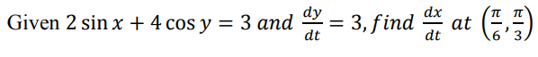 dy
Given 2 sin x +4 cos y = 3 and -
З аnd
3, find at ()
dt
