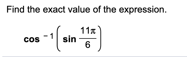 Find the exact value of the expression.
1
CoS
11a
sin
