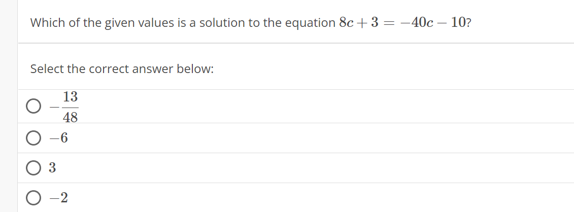Which of the given values is a solution to the equation 8c + 3 = -40c-
Select the correct answer below:
3
13
48
-6
-2
- 10?