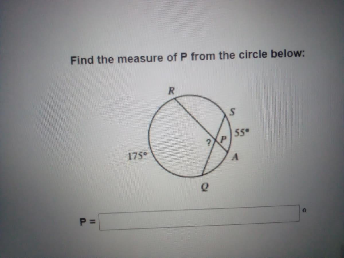 Find the measure of P from the circle below:
55
175°
