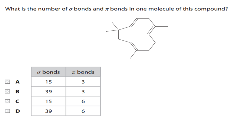 What is the number of o bonds and ä bonds in one molecule of this compound?
o bonds
n bonds
A
15
3
в
39
3
15
6
D
39
6
