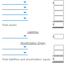 Total assets
Liabilities
Stockholders' Equity
Total liabilities and stockholders' equity
