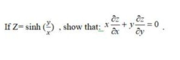 If Z= sinh ()
show that:
x-
