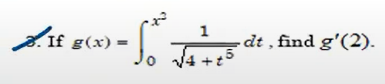 -
If g(x)
1
dt , find g'(2).
4 +t
