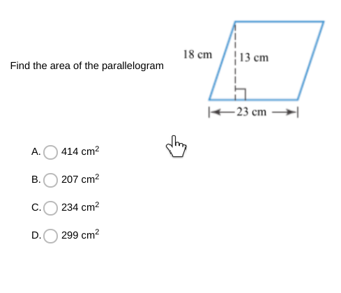 18 cm
13 ст
Find the area of the parallelogram
|+23 cm
А.
414 cm2
В.
207 cm2
C.
234 cm2
D.
299 cm2
