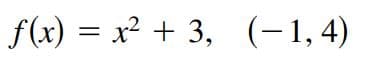 f(x) = x² + 3, (-1,4)
