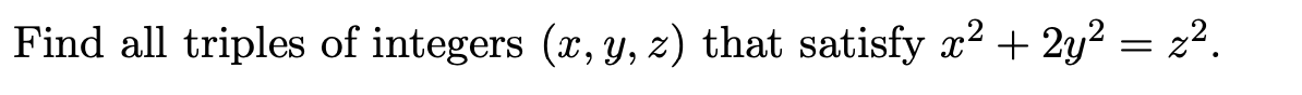 Find all triples of integers (x, y, z) that satisfy x² + 2y² = z2.
