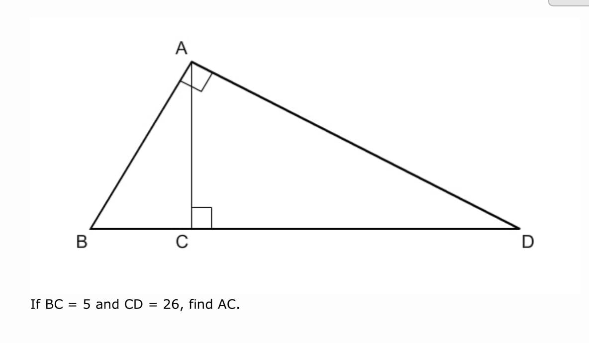 A
В
D
If BC =
5 and CD = 26, find AC.
