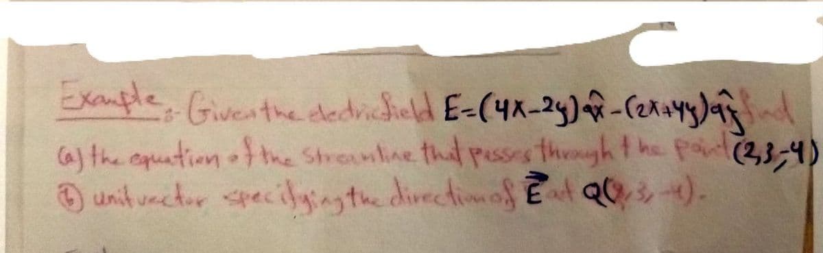 Exauple
, Giventhe dedichield E-(4x-29)&-(ensyglasd
(a) the aquation the Stronline that pesses thenugh t he pat(43-4)
unit uactor <pecifyagthedivectiomasE Q).
