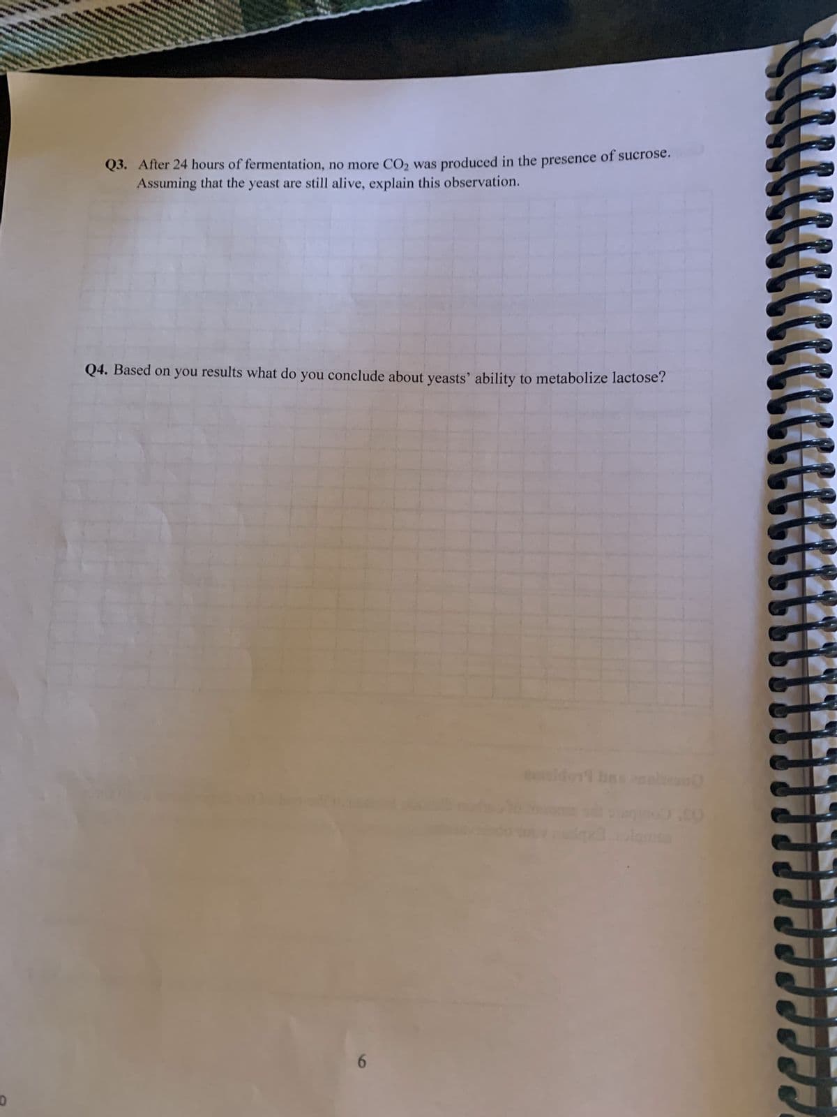 D
Q3. After 24 hours of fermentation, no more CO₂ was produced in the presence of sucrose.
Assuming that the yeast are still alive, explain this observation.
Q4. Based on you results what do you conclude about yeasts' ability to metabolize lactose?
6
sidor
14/3 olginta
G