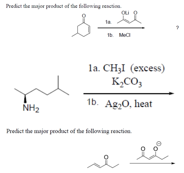 Predict the major product of the following reaction.
NH₂
OLI O
1a.
s Gl
1b. MeCl
la. CH3I (excess)
K₂CO3
1b. Ag₂O, heat
Predict the major product of the following reaction.
ii
?