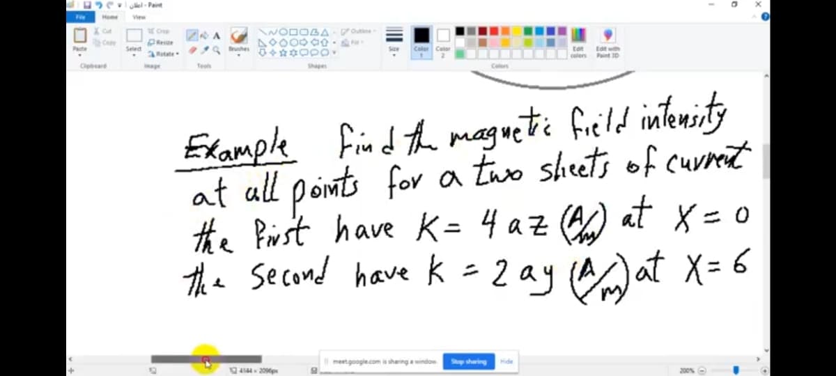 O2e el - Paint
Fe
View
WODOBA outne
000000
X Cut
Crep
A
Copy
Resoe
Edit with
Paint 10
Select
Clipbsard
Image
Teols
Shapes
fin d the maguetic ficild intkenisty
at all ponts for a tuo sheets of cuvreet
Example
at
the Pist have k= 4 az ) X = 0
the second have k = 2 ay (^at X= 6
%3D
meetgoogle.com asharing awindow
Stop sharing
4144 209p
