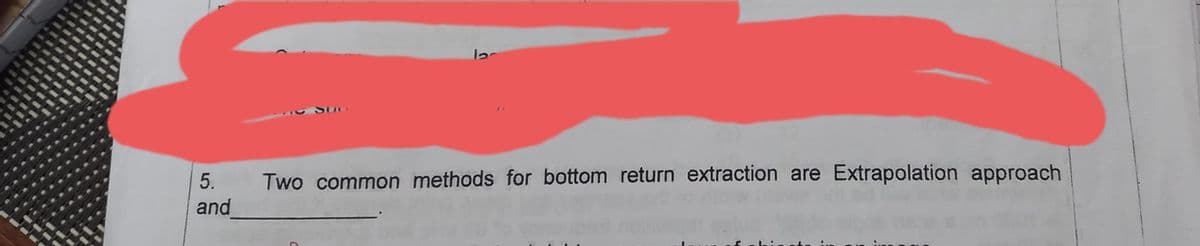 5.
and
la
Two common methods for bottom return extraction are Extrapolation approach