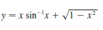 y = x sin x + VI – x²
